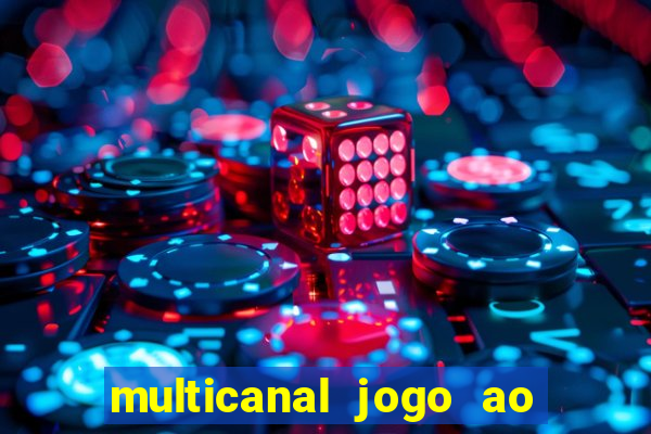 multicanal jogo ao vivo fans