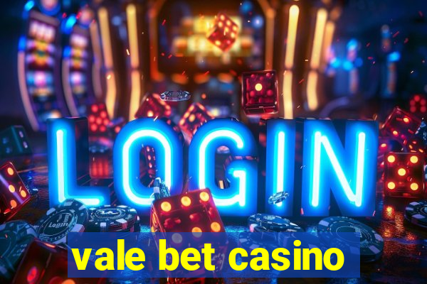 vale bet casino