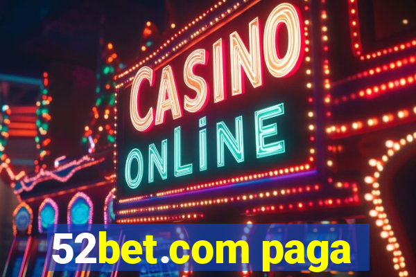 52bet.com paga