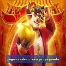 jogos android sem propaganda