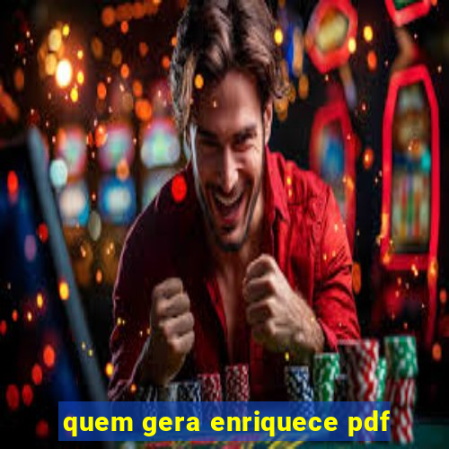 quem gera enriquece pdf