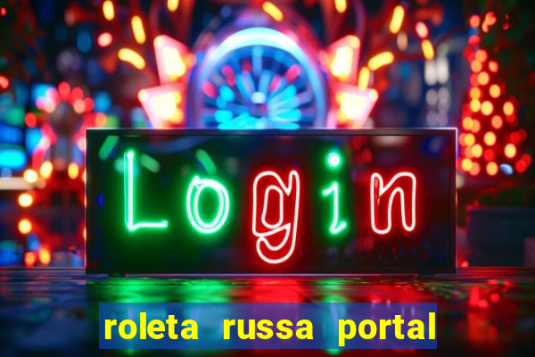 roleta russa portal do zacarias