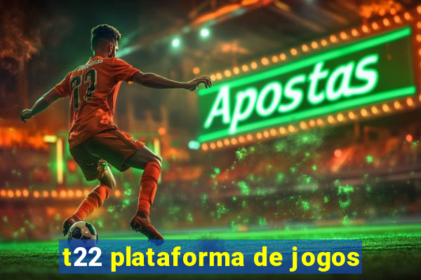 t22 plataforma de jogos