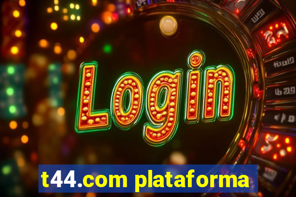 t44.com plataforma