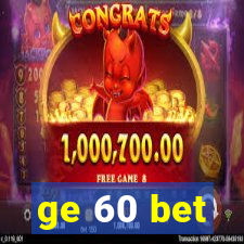 ge 60 bet