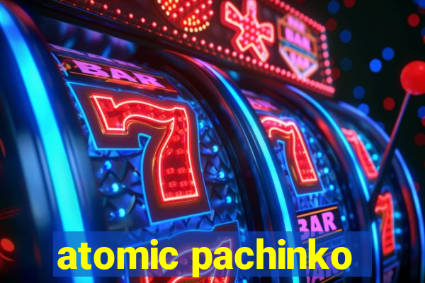 atomic pachinko