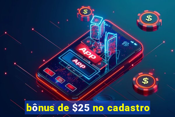 bônus de $25 no cadastro