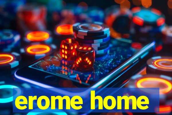 erome home