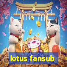 lotus fansub