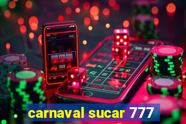 carnaval sucar 777