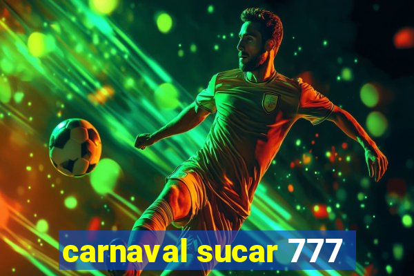 carnaval sucar 777