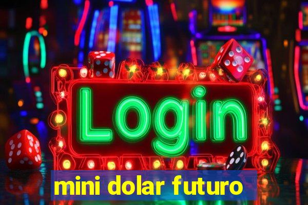 mini dolar futuro