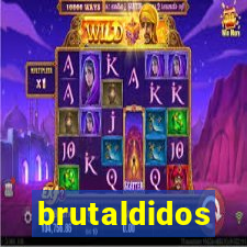 brutaldidos