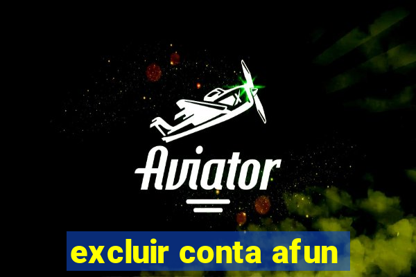 excluir conta afun