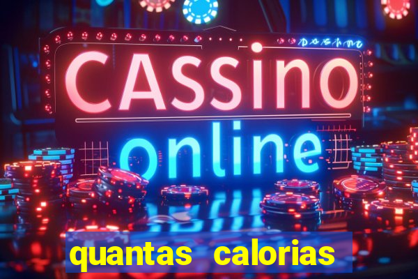 quantas calorias tem um xeque mate