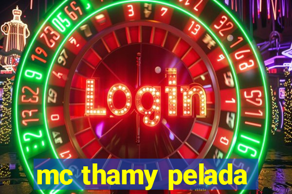 mc thamy pelada