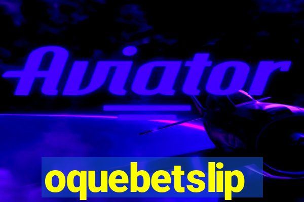 oquebetslip