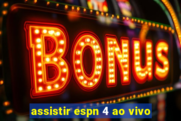 assistir espn 4 ao vivo