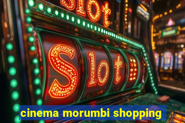 cinema morumbi shopping