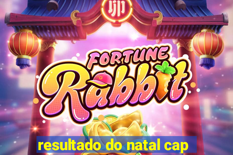 resultado do natal cap