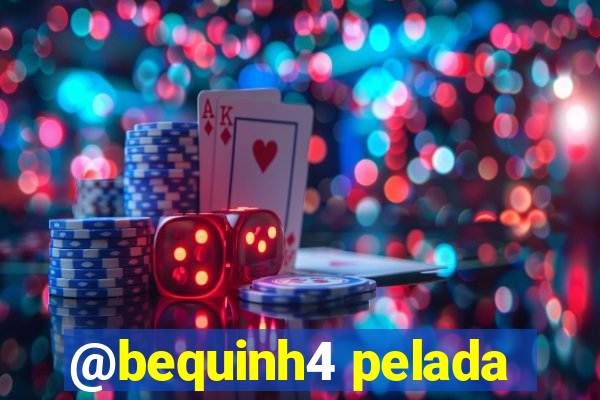 @bequinh4 pelada