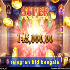 telegran kid bengala