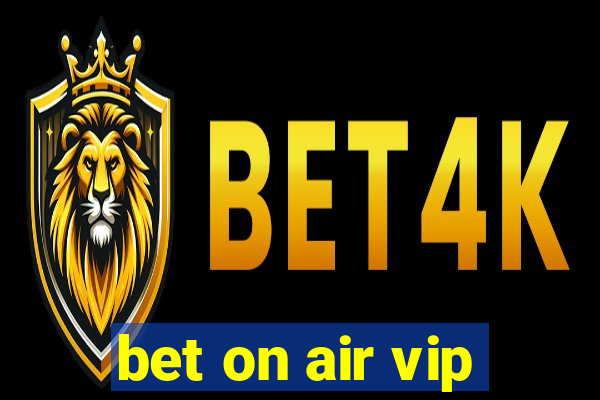 bet on air vip