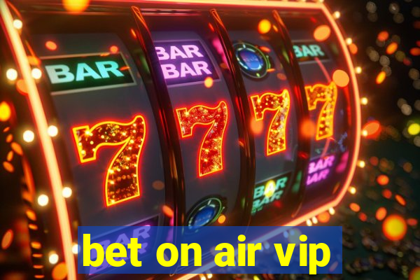 bet on air vip