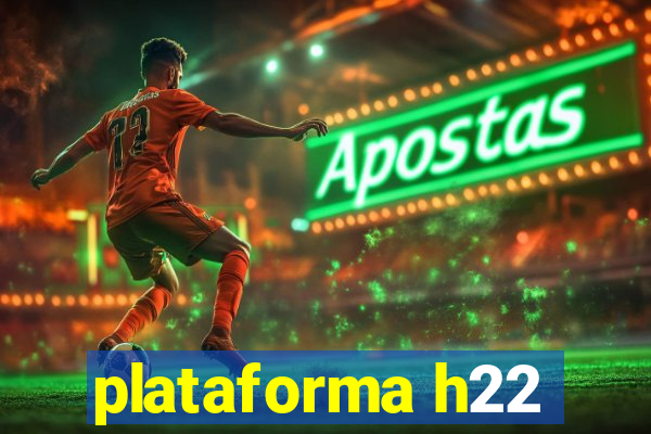 plataforma h22