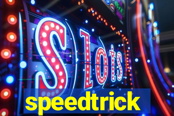 speedtrick