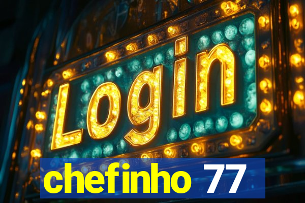 chefinho 77