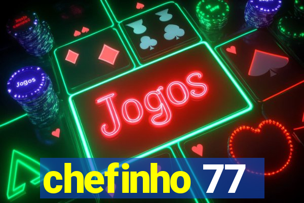 chefinho 77