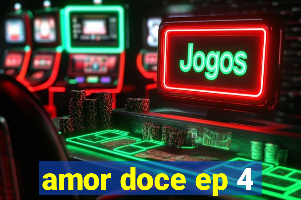 amor doce ep 4