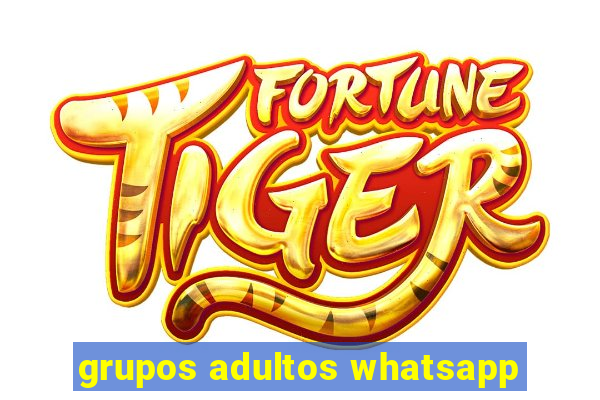 grupos adultos whatsapp