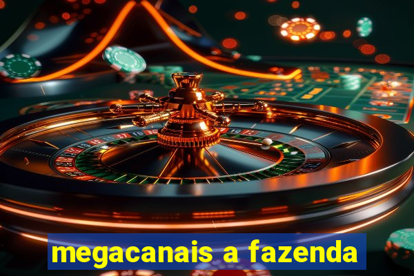 megacanais a fazenda