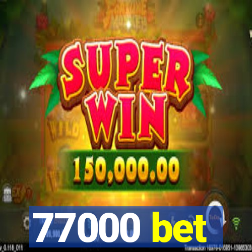 77000 bet