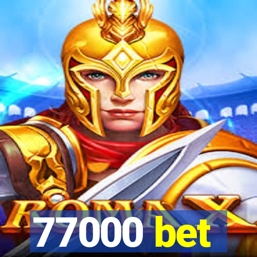 77000 bet