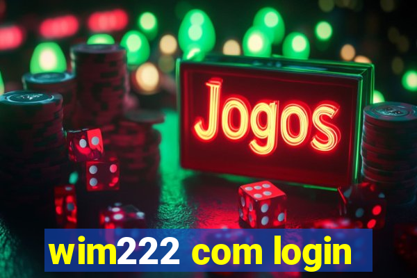 wim222 com login