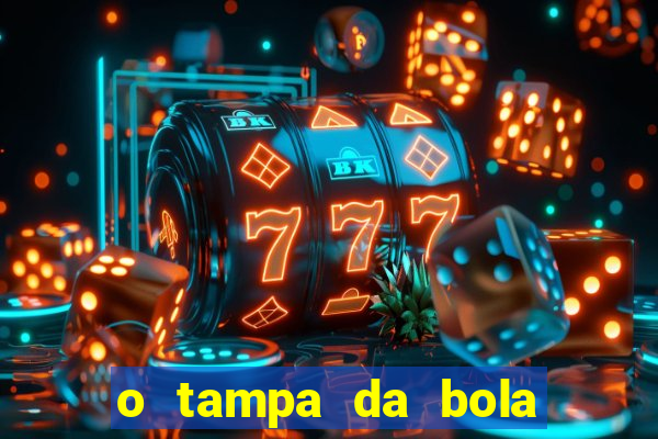 o tampa da bola ao vivo hoje