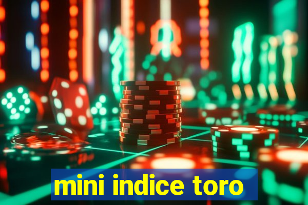 mini indice toro