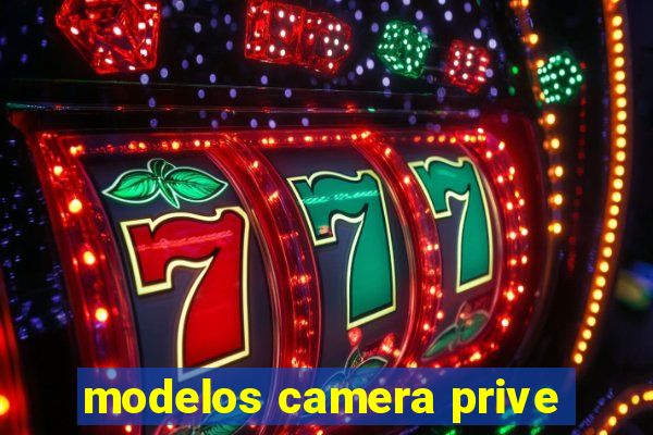 modelos camera prive