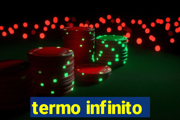 termo infinito