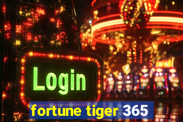 fortune tiger 365