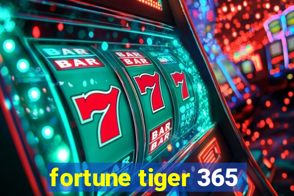 fortune tiger 365