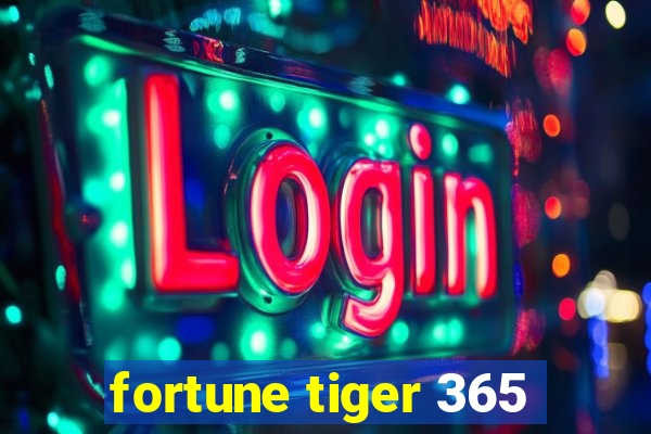 fortune tiger 365