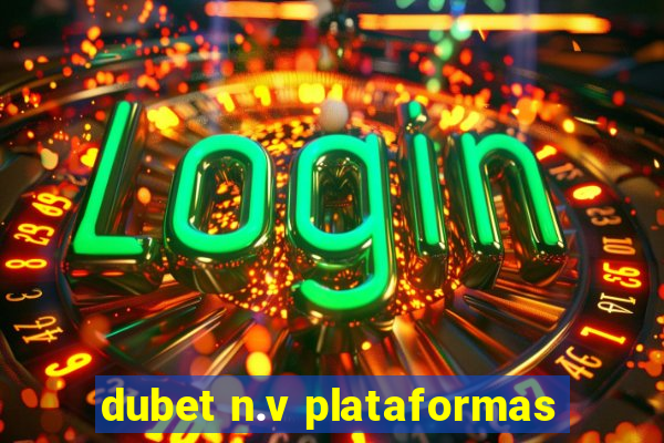 dubet n.v plataformas