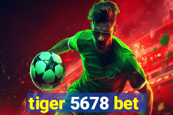 tiger 5678 bet