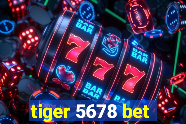 tiger 5678 bet