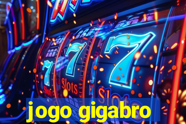 jogo gigabro