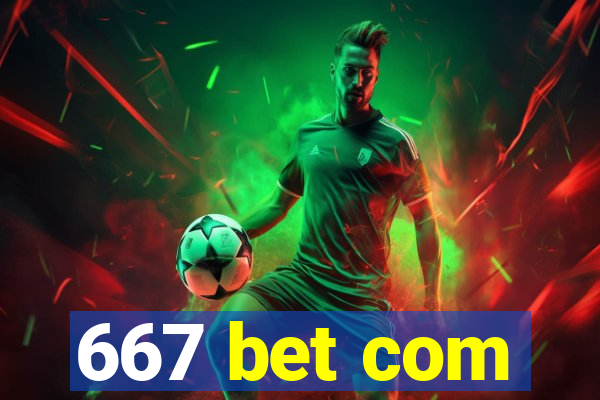 667 bet com